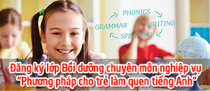 Đăng ký lớp Bồi dưỡng chuyên môn nghiệp vụ Phương pháp cho trẻ làm quen tiếng Anh